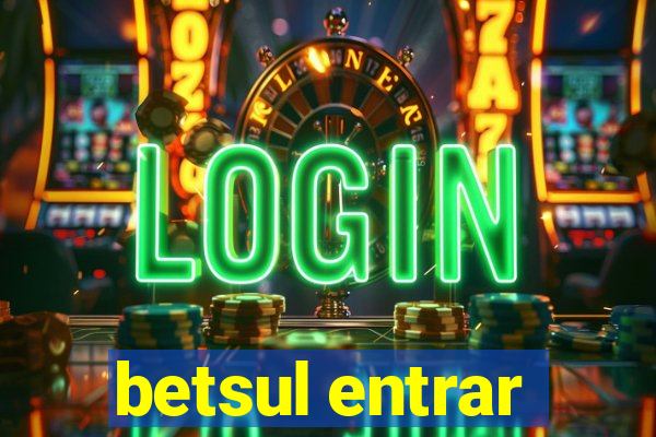 betsul entrar