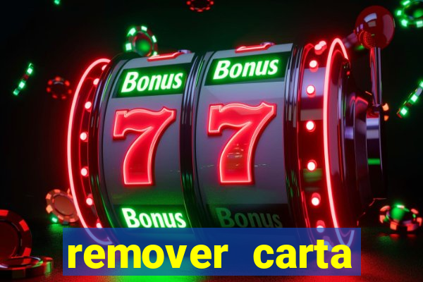 remover carta history reborn
