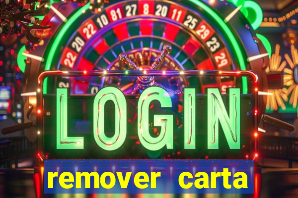remover carta history reborn
