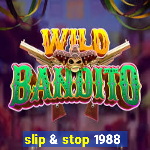 slip & stop 1988