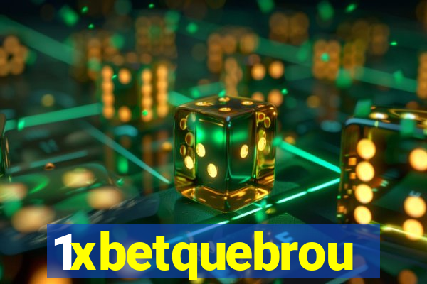 1xbetquebrou