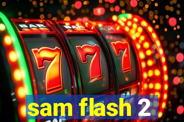 sam flash 2