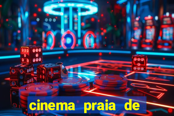 cinema praia de belas shopping