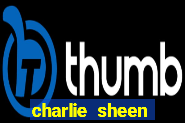 charlie sheen fortuna 2023