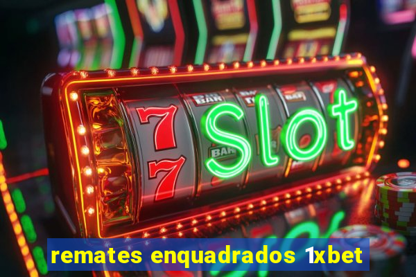 remates enquadrados 1xbet