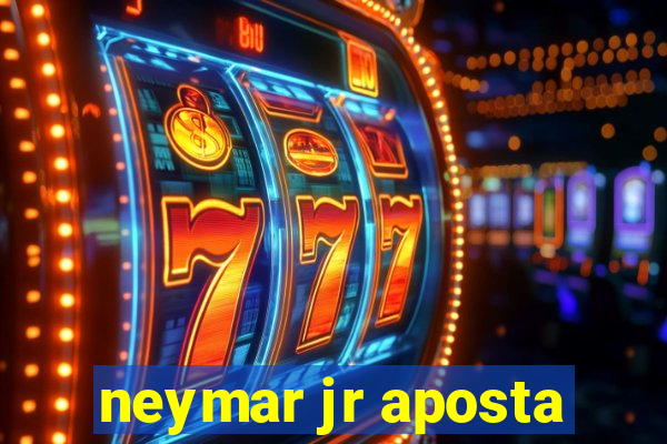 neymar jr aposta