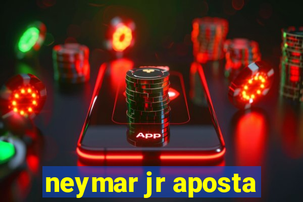 neymar jr aposta