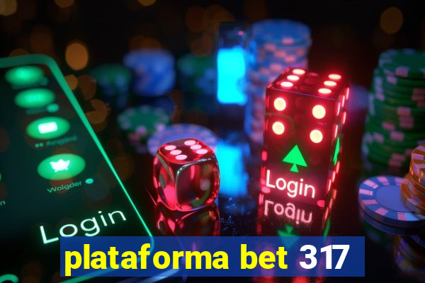 plataforma bet 317