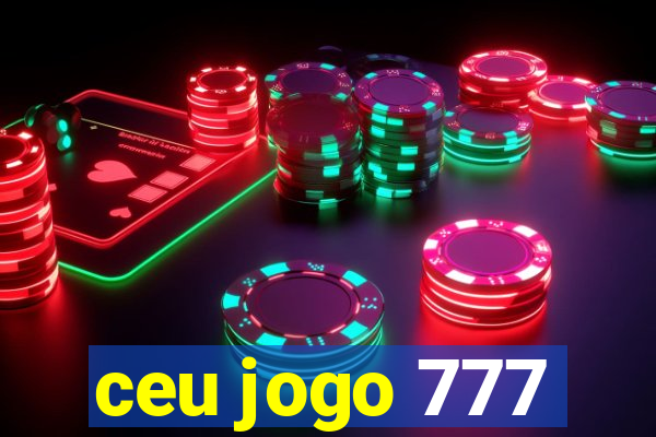 ceu jogo 777