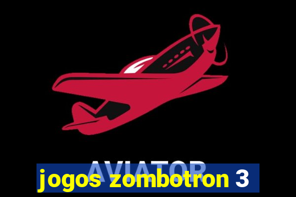 jogos zombotron 3