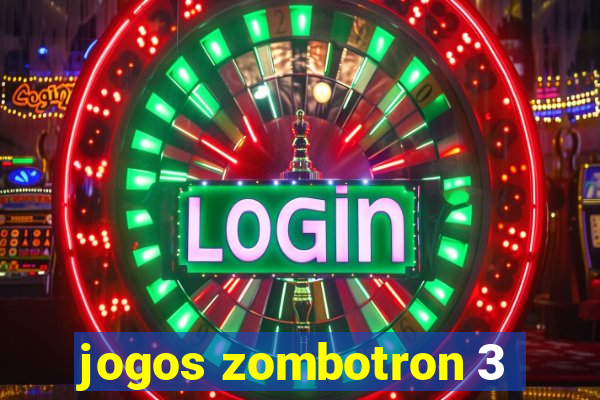 jogos zombotron 3