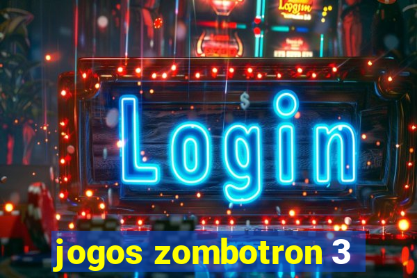 jogos zombotron 3