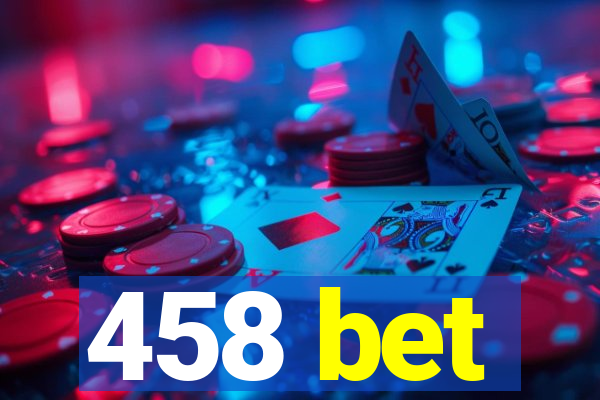 458 bet
