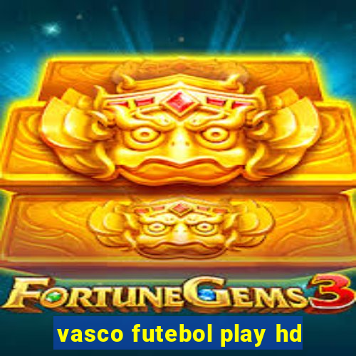 vasco futebol play hd