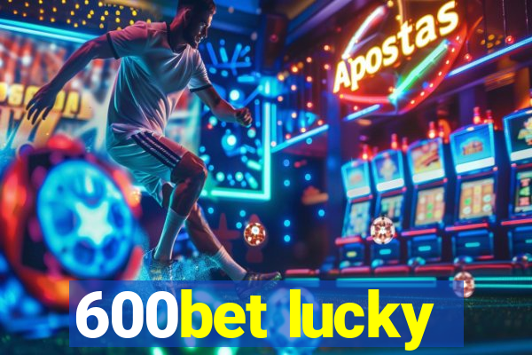 600bet lucky