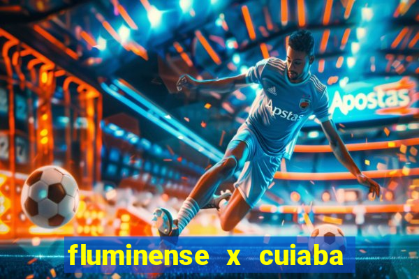 fluminense x cuiaba ao vivo