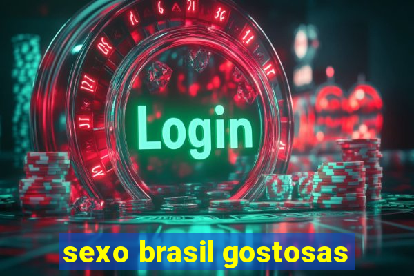 sexo brasil gostosas