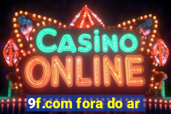 9f.com fora do ar