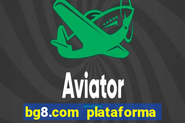bg8.com plataforma paga mesmo