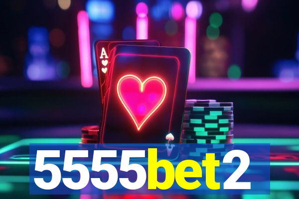 5555bet2