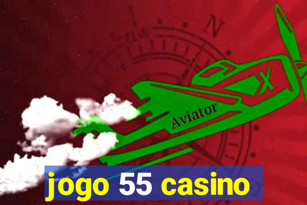 jogo 55 casino