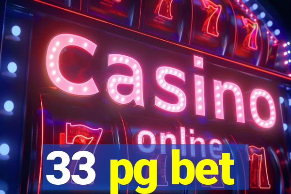 33 pg bet