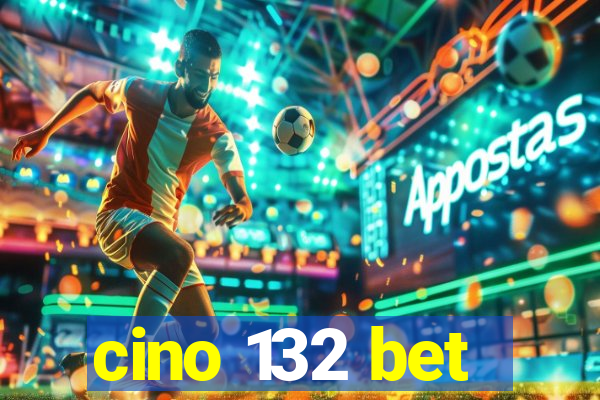 cino 132 bet