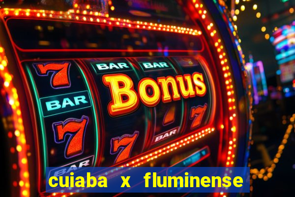 cuiaba x fluminense ao vivo