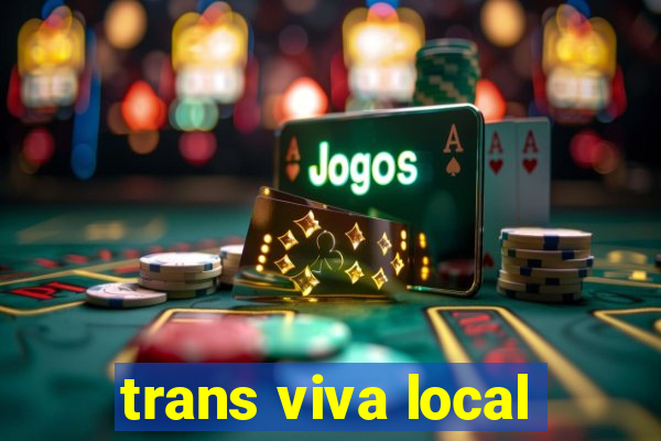 trans viva local