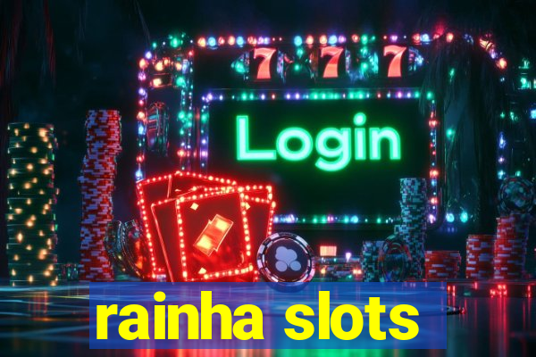 rainha slots