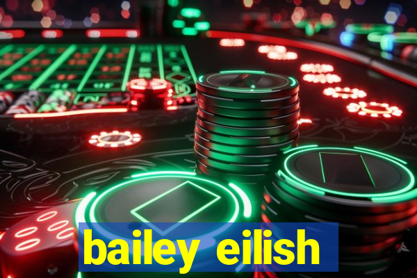 bailey eilish
