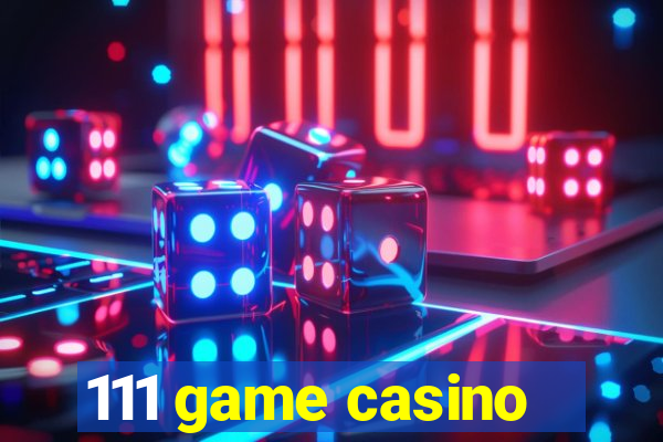 111 game casino