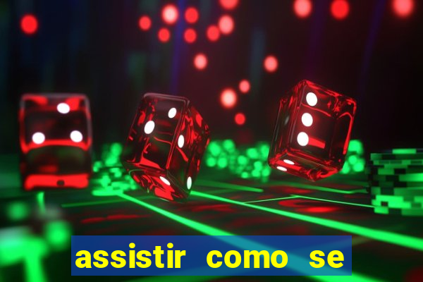 assistir como se tornar um conquistador