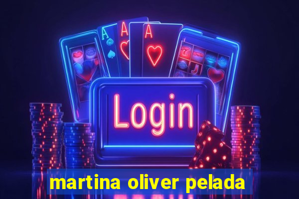 martina oliver pelada