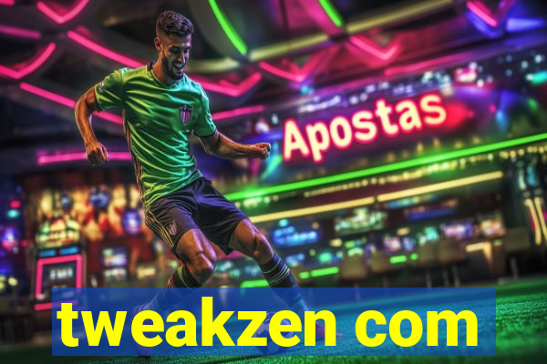 tweakzen com