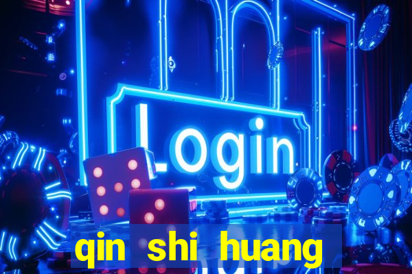 qin shi huang esposa qin shi huang quem foi