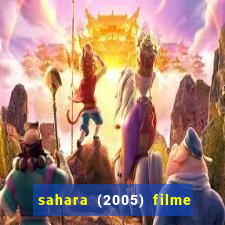 sahara (2005) filme completo dublado