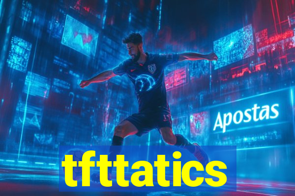 tfttatics