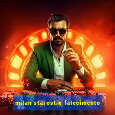 milan starostik falecimento