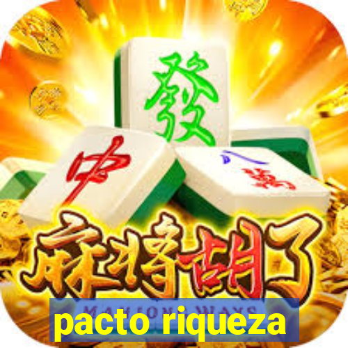 pacto riqueza