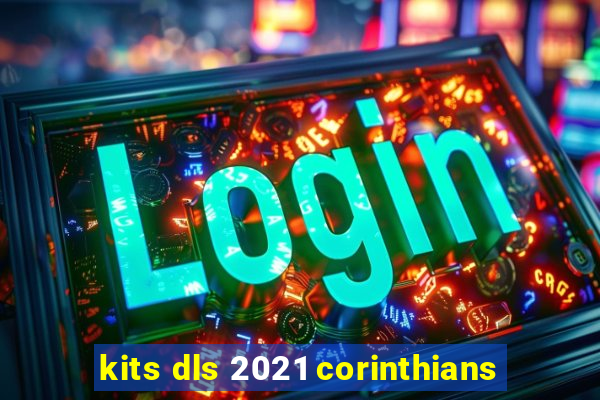 kits dls 2021 corinthians