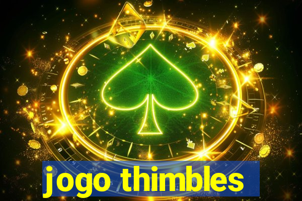 jogo thimbles