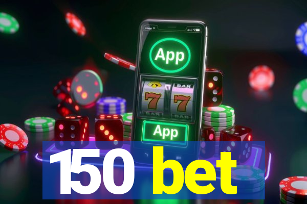 150 bet