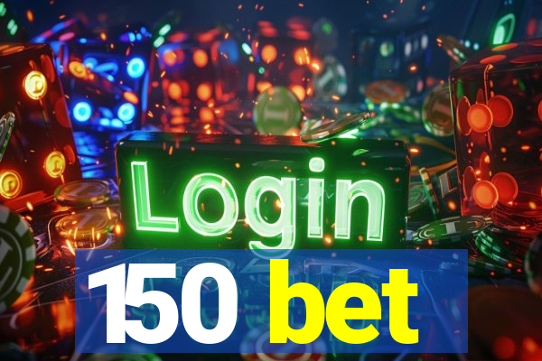 150 bet
