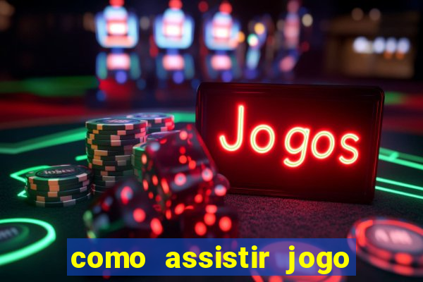 como assistir jogo sem delay