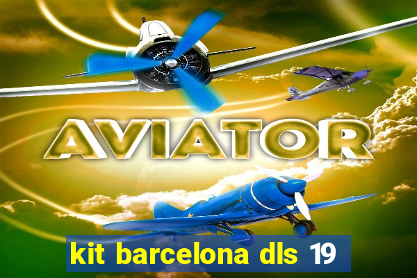 kit barcelona dls 19