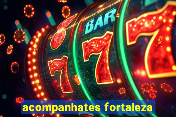 acompanhates fortaleza