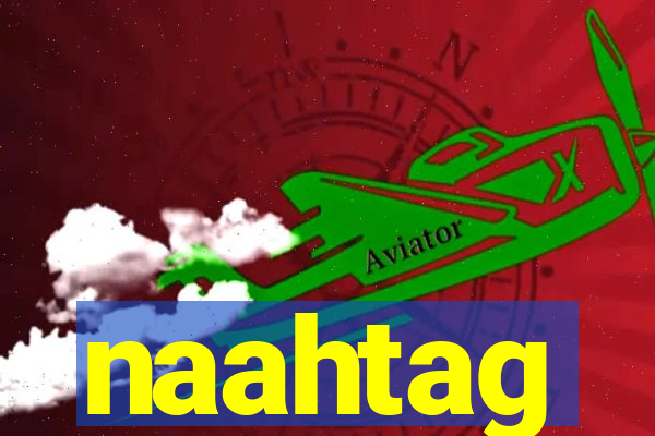 naahtag