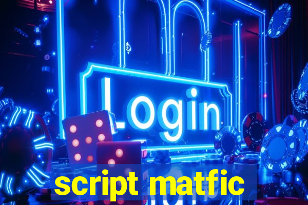 script matfic