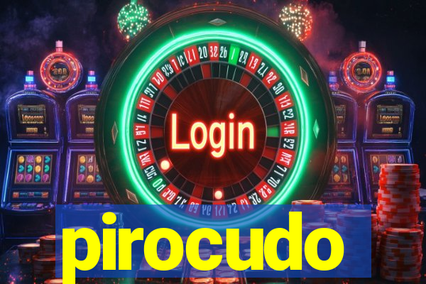 pirocudo